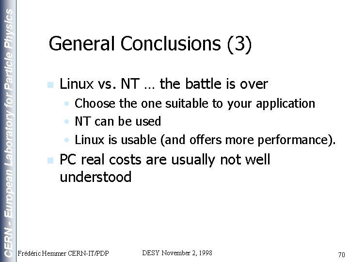 CERN - European Laboratory for Particle Physics General Conclusions (3) n Linux vs. NT