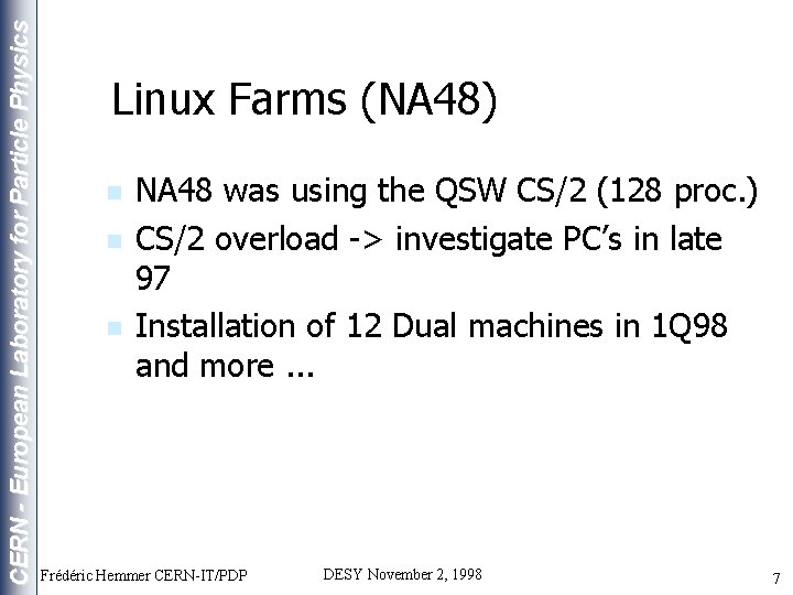 CERN - European Laboratory for Particle Physics Linux Farms (NA 48) n n n