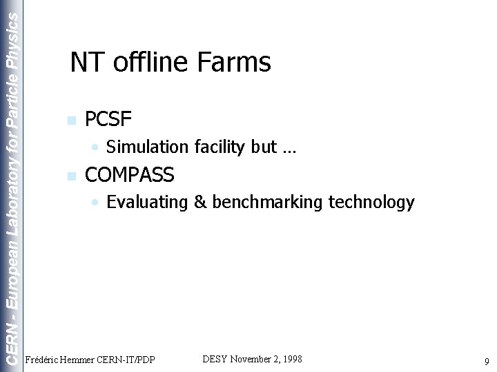 CERN - European Laboratory for Particle Physics NT offline Farms n PCSF • Simulation