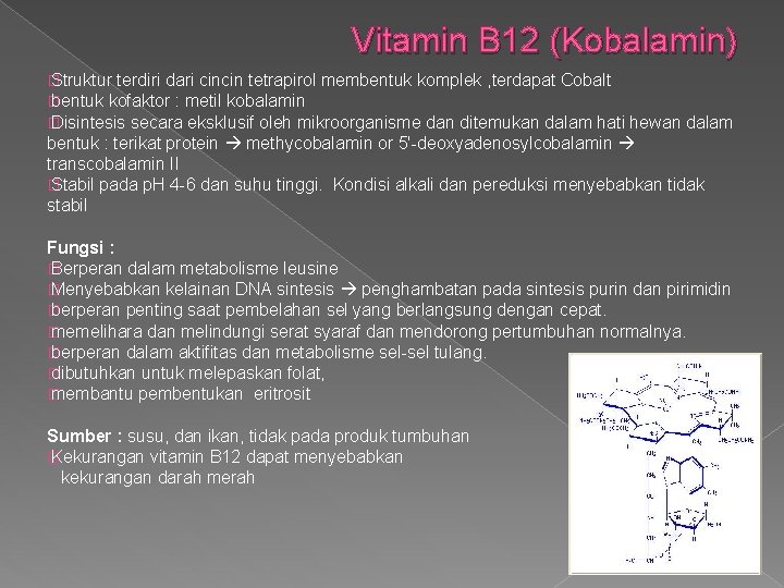Vitamin B 12 (Kobalamin) � Struktur terdiri dari cincin tetrapirol membentuk komplek , terdapat