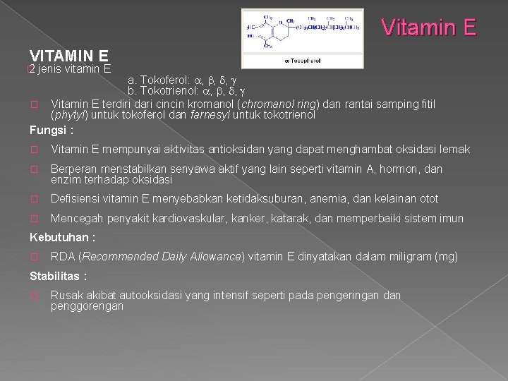 Vitamin E VITAMIN E � 2 jenis vitamin E a. Tokoferol: , , ,
