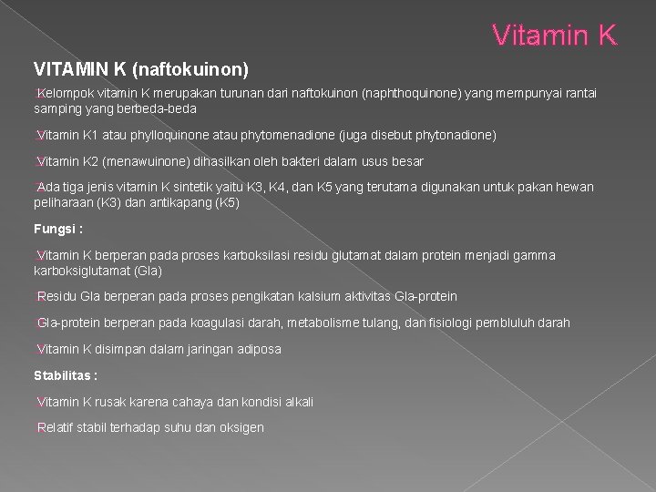 Vitamin K VITAMIN K (naftokuinon) � Kelompok vitamin K merupakan turunan dari naftokuinon (naphthoquinone)