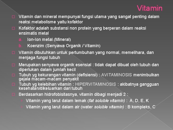 Vitamin dan mineral mempunyai fungsi utama yang sangat penting dalam reaksi metabolisme yaitu kofaktor