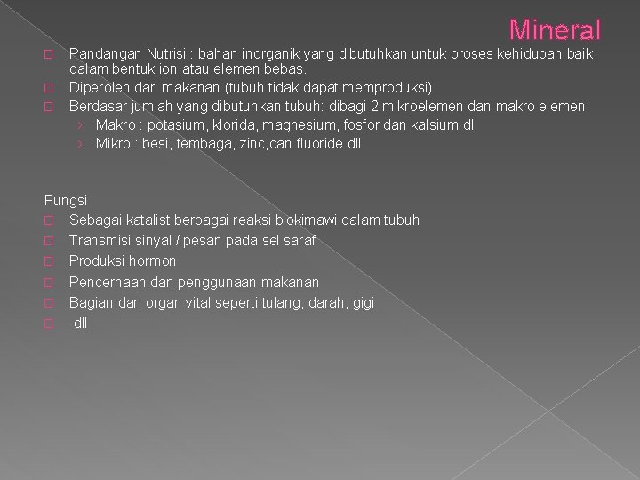 Mineral � � � Pandangan Nutrisi : bahan inorganik yang dibutuhkan untuk proses kehidupan