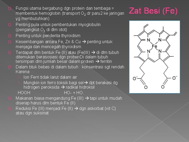 � � � � Fungsi utama bergabung dgn protein dan tembaga = membentuk hemoglobin