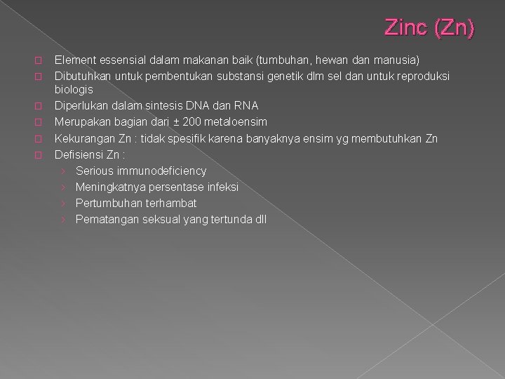 Zinc (Zn) � � � Element essensial dalam makanan baik (tumbuhan, hewan dan manusia)