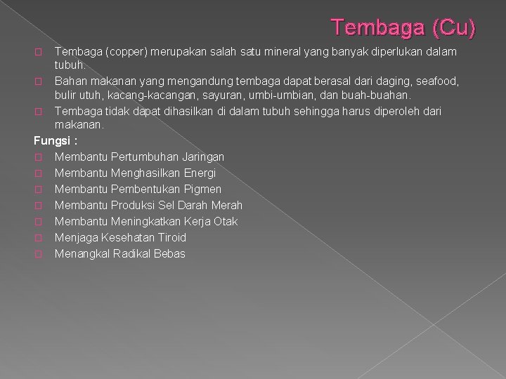 Tembaga (Cu) Tembaga (copper) merupakan salah satu mineral yang banyak diperlukan dalam tubuh. �