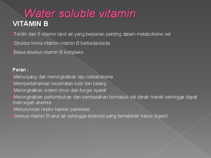 Water soluble vitamin VITAMIN B � Terdiri dari 8 vitamin larut air yang berperan