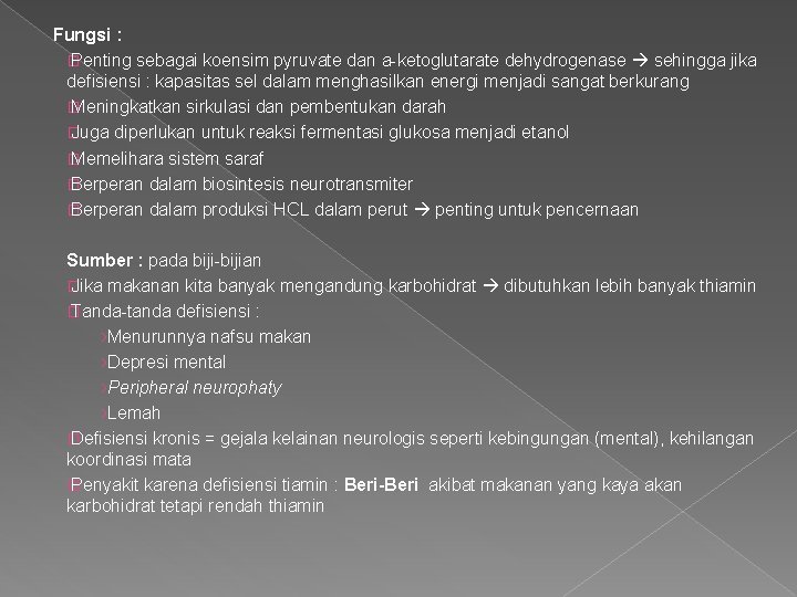 Fungsi : � Penting sebagai koensim pyruvate dan a-ketoglutarate dehydrogenase sehingga jika defisiensi :