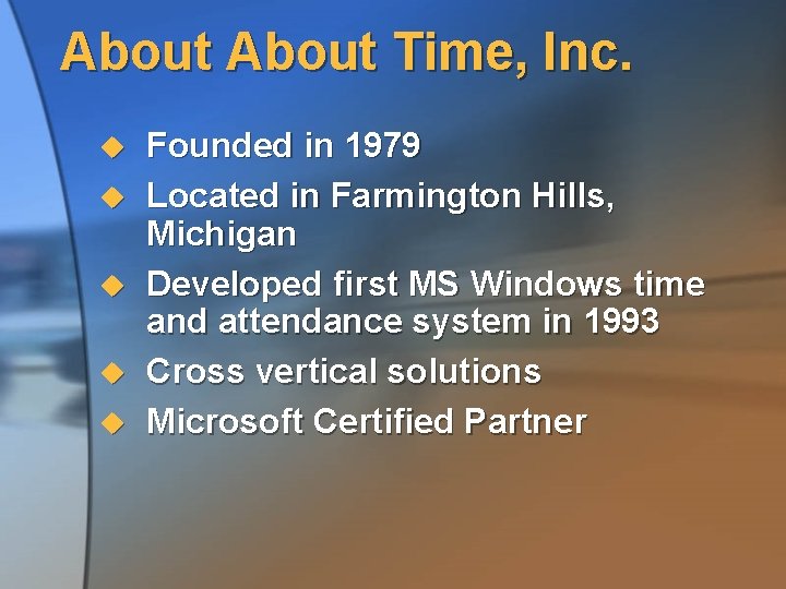 About Time, Inc. u u u Founded in 1979 Located in Farmington Hills, Michigan