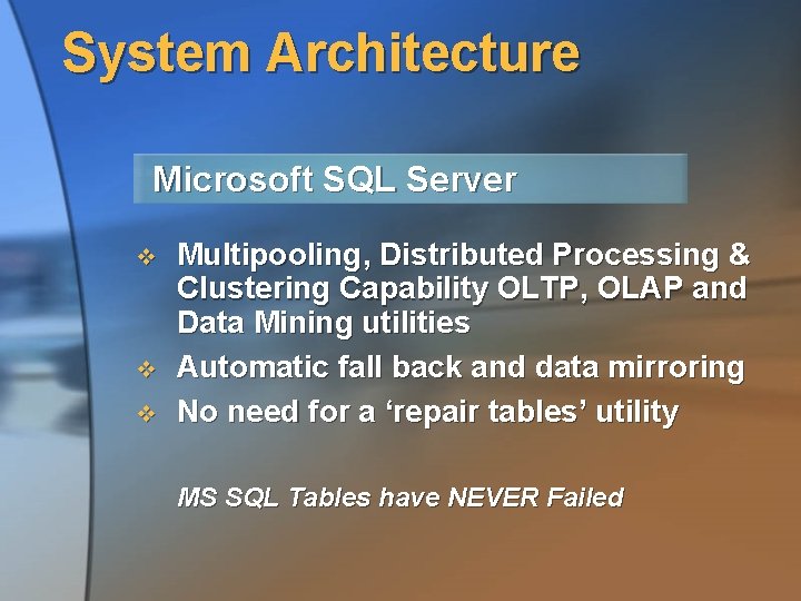 System Architecture Microsoft SQL Server v v v Multipooling, Distributed Processing & Clustering Capability