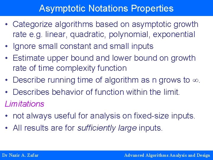 Asymptotic Notations Properties • Categorize algorithms based on asymptotic growth rate e. g. linear,