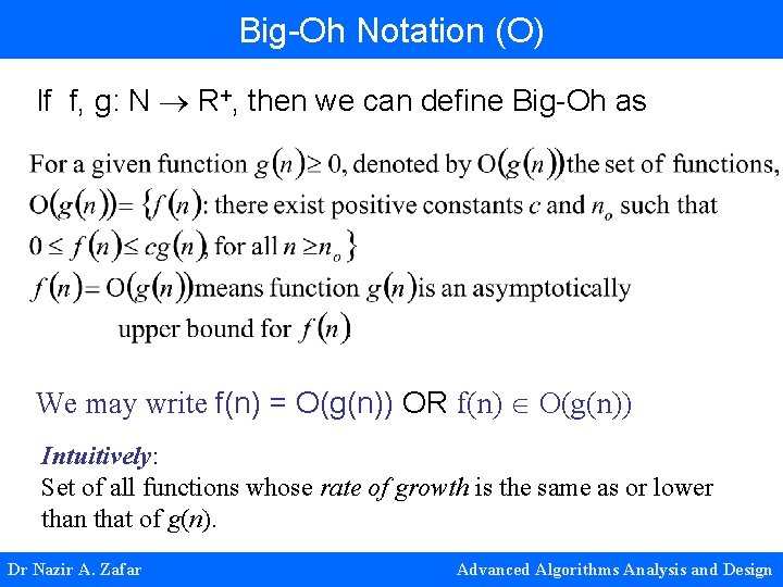 Big-Oh Notation (O) If f, g: N R+, then we can define Big-Oh as