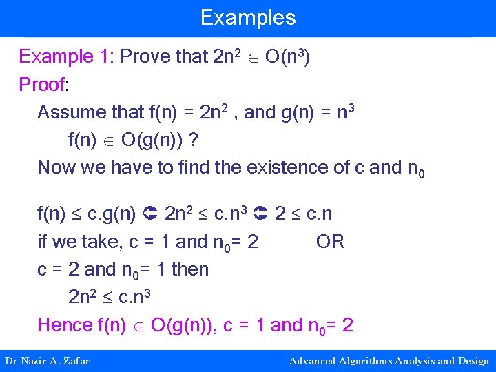 Examples Example 1: Prove that 2 n 2 O(n 3) Proof: Assume that f(n)