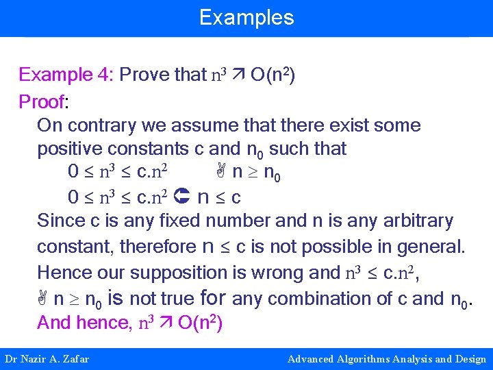 Examples Example 4: Prove that n 3 O(n 2) Proof: On contrary we assume