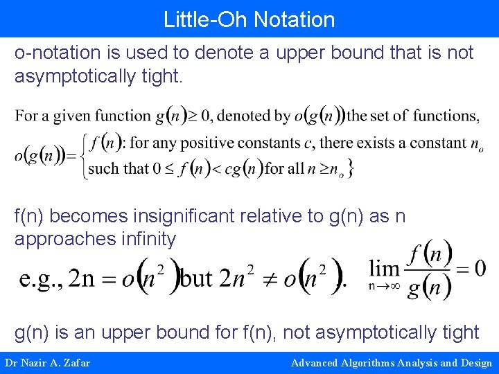Little-Oh Notation o-notation is used to denote a upper bound that is not asymptotically
