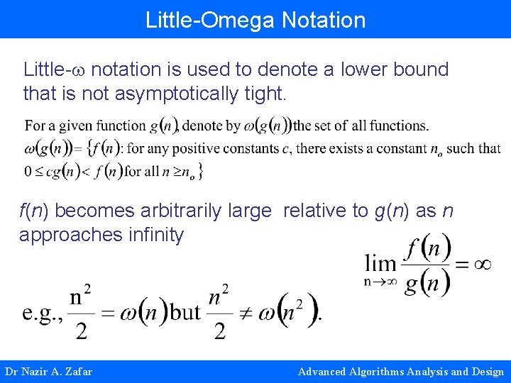 Little-Omega Notation Little- notation is used to denote a lower bound that is not