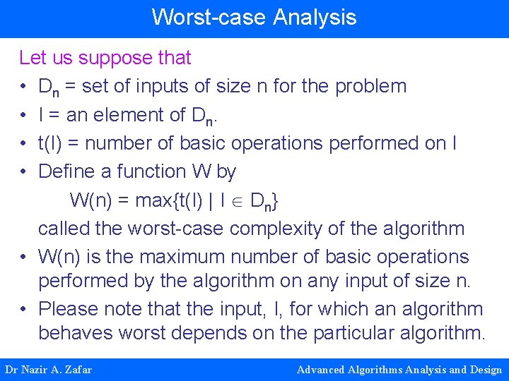 Worst-case Analysis Let us suppose that • Dn = set of inputs of size