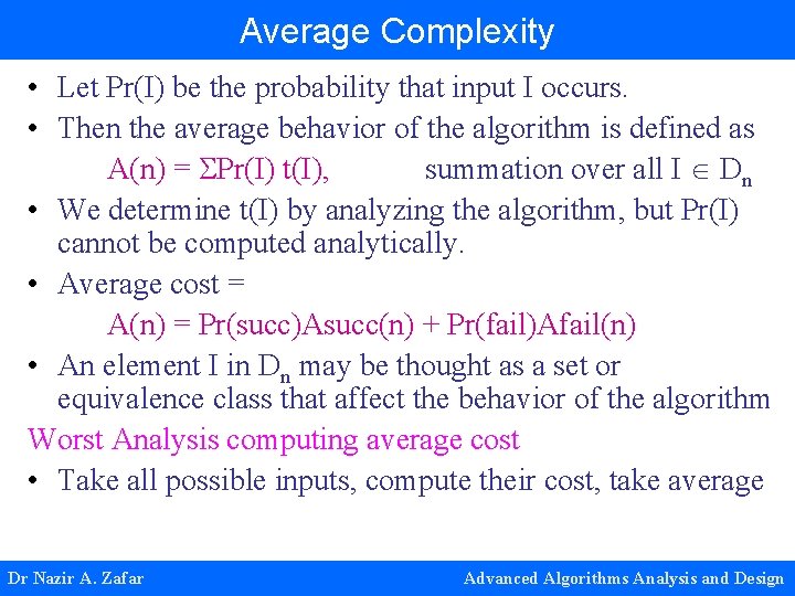 Average Complexity • Let Pr(I) be the probability that input I occurs. • Then