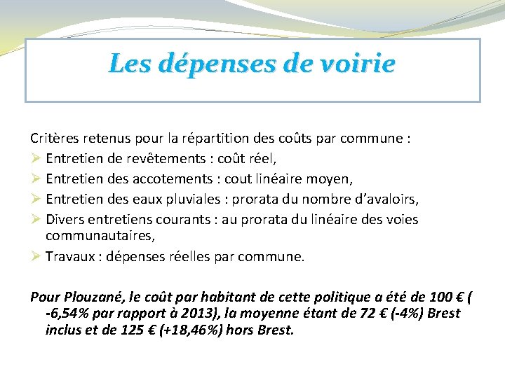 Les dépenses de voirie Critères retenus pour la répartition des coûts par commune :