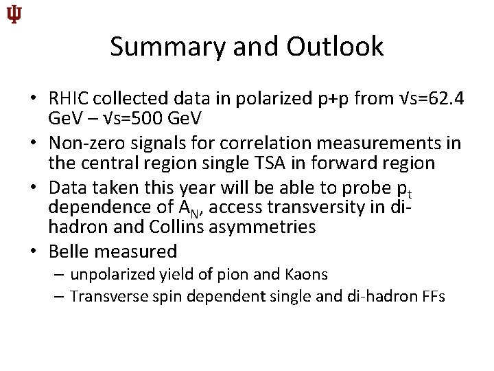 Summary and Outlook • RHIC collected data in polarized p+p from √s=62. 4 Ge.