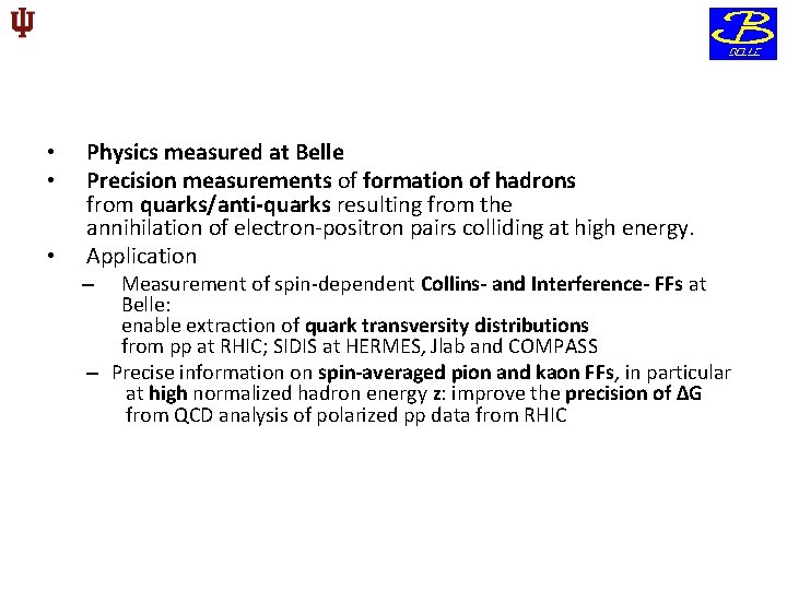  • • • Physics measured at Belle Precision measurements of formation of hadrons