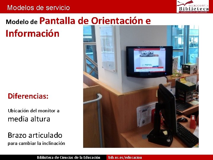 Modelos de servicio Modelo de Pantalla Información de Orientación e Diferencias: Ubicación del monitor