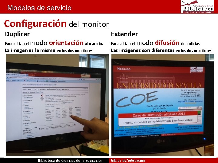 Modelos de servicio Configuración del monitor Duplicar Para activar el modo orientación al usuario.