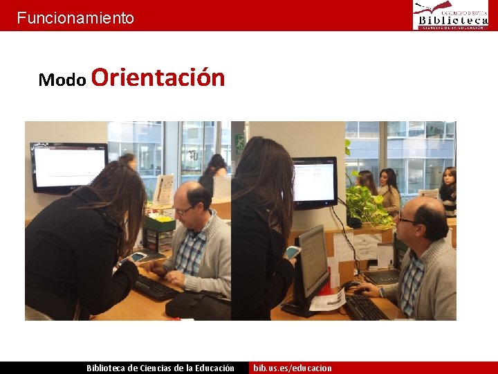 Funcionamiento Modo Orientación Biblioteca de Ciencias de la Educación bib. us. es/educacion 