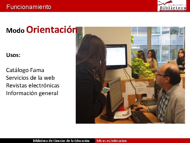 Funcionamiento Modo Orientación Usos: Catálogo Fama Servicios de la web Revistas electrónicas Información general