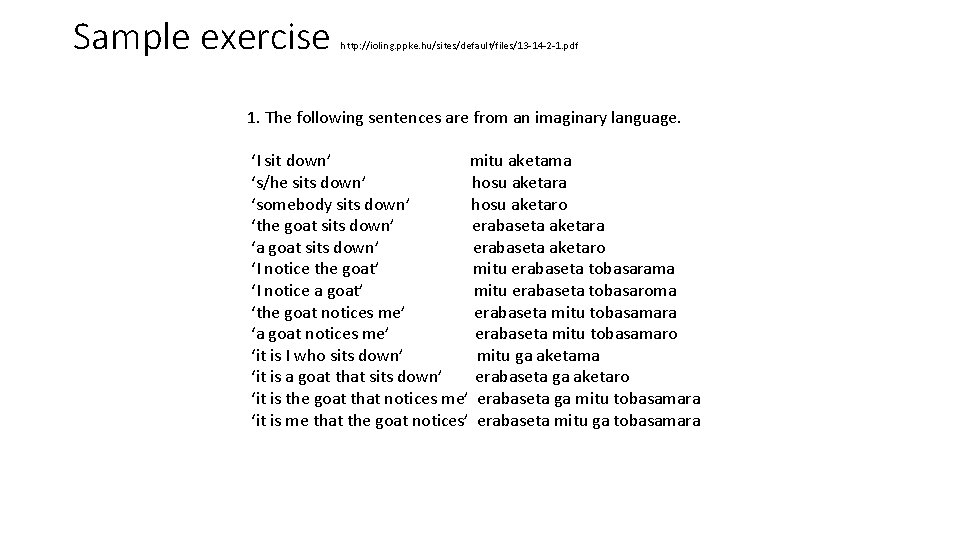 Sample exercise http: //ioling. ppke. hu/sites/default/files/13 -14 -2 -1. pdf 1. The following sentences