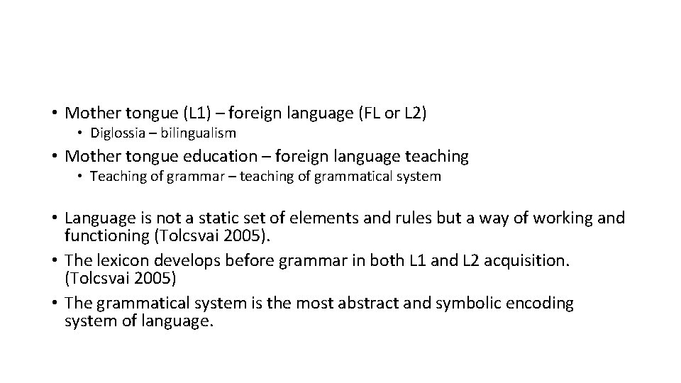  • Mother tongue (L 1) – foreign language (FL or L 2) •