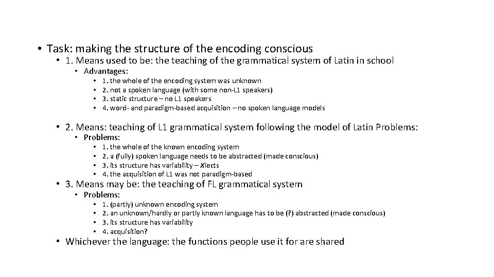  • Task: making the structure of the encoding conscious • 1. Means used