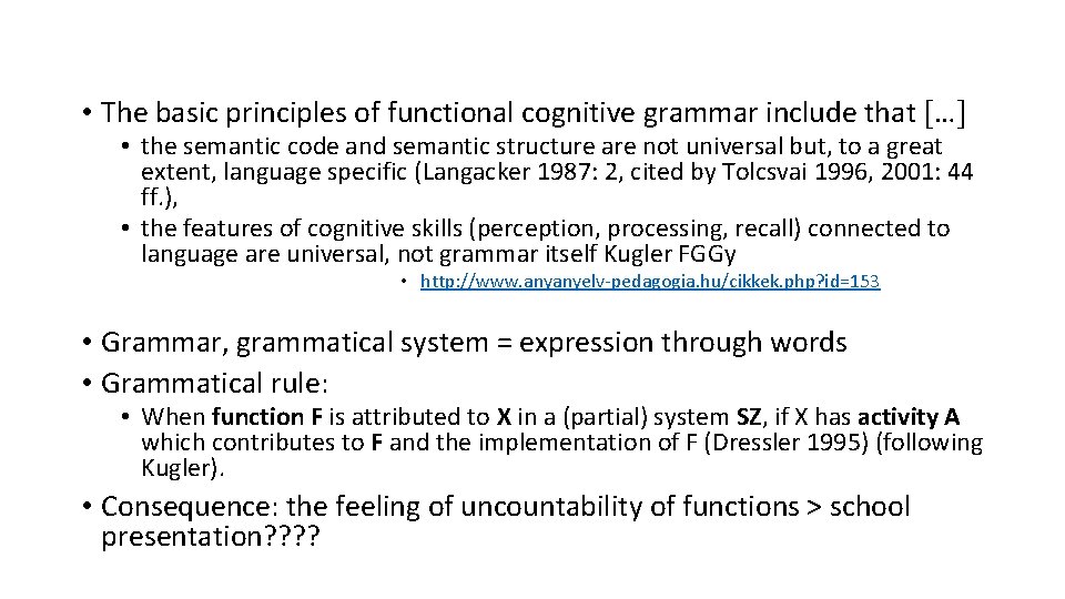  • The basic principles of functional cognitive grammar include that […] • the