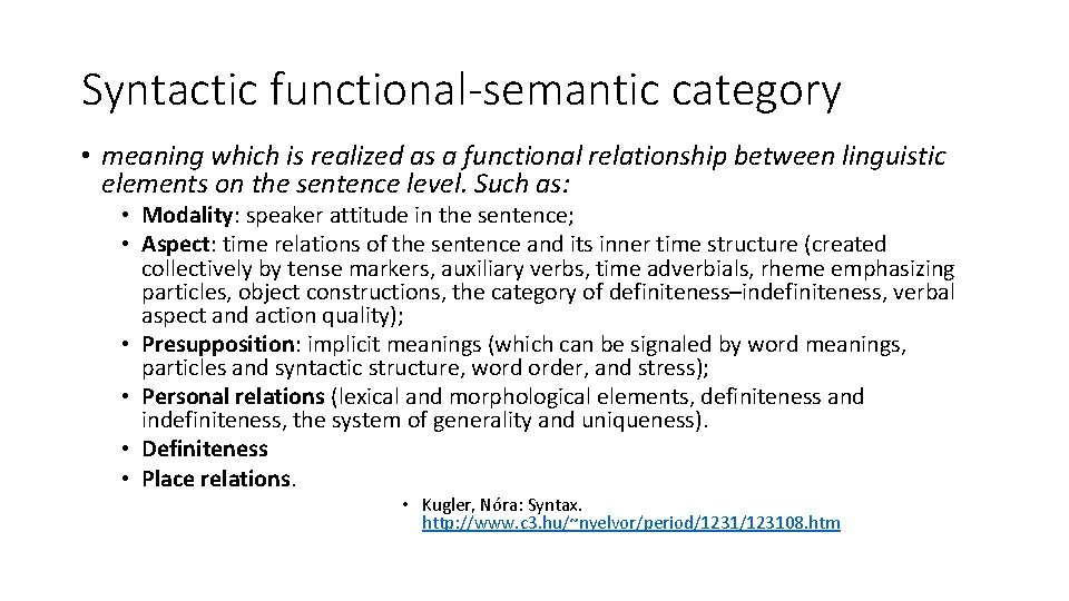 Syntactic functional-semantic category • meaning which is realized as a functional relationship between linguistic