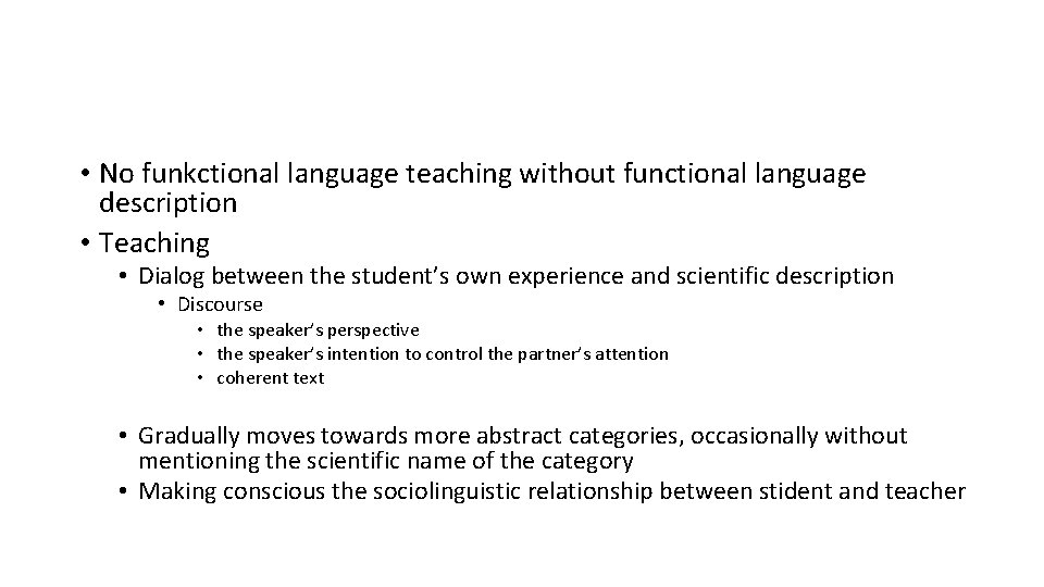  • No funkctional language teaching without functional language description • Teaching • Dialog