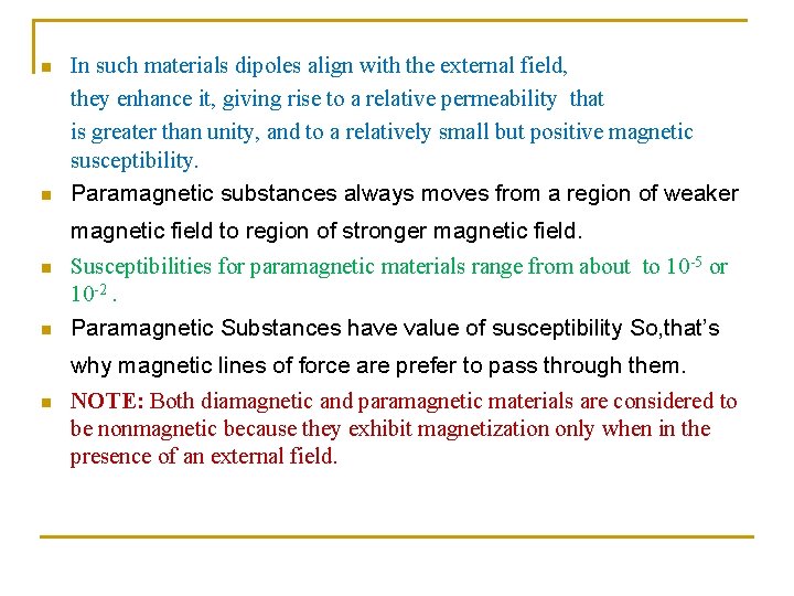 n n In such materials dipoles align with the external field, they enhance it,