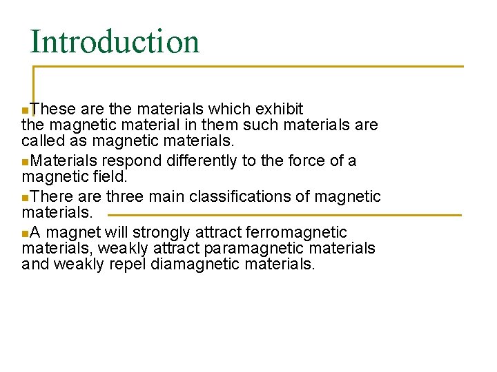 Introduction n. These are the materials which exhibit the magnetic material in them such