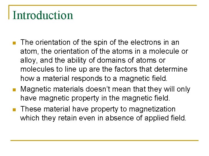 Introduction n The orientation of the spin of the electrons in an atom, the