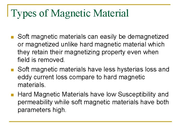 Types of Magnetic Material n n n Soft magnetic materials can easily be demagnetized