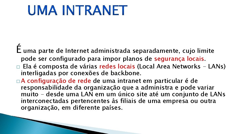 É uma parte de Internet administrada separadamente, cujo limite pode ser configurado para impor