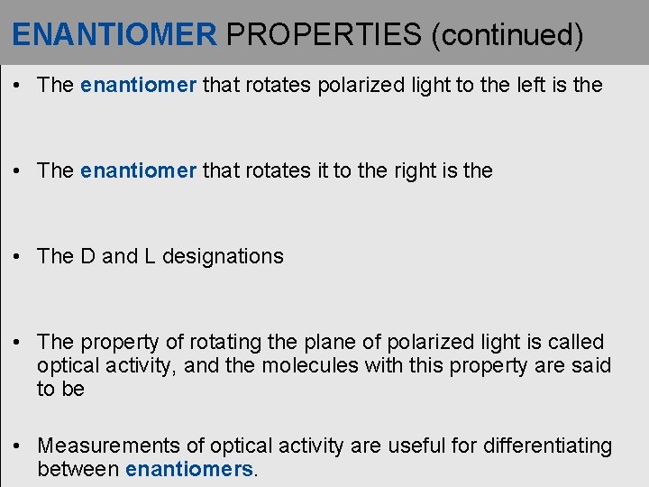 ENANTIOMER PROPERTIES (continued) • The enantiomer that rotates polarized light to the left is