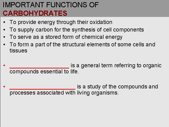 IMPORTANT FUNCTIONS OF CARBOHYDRATES • • To provide energy through their oxidation To supply