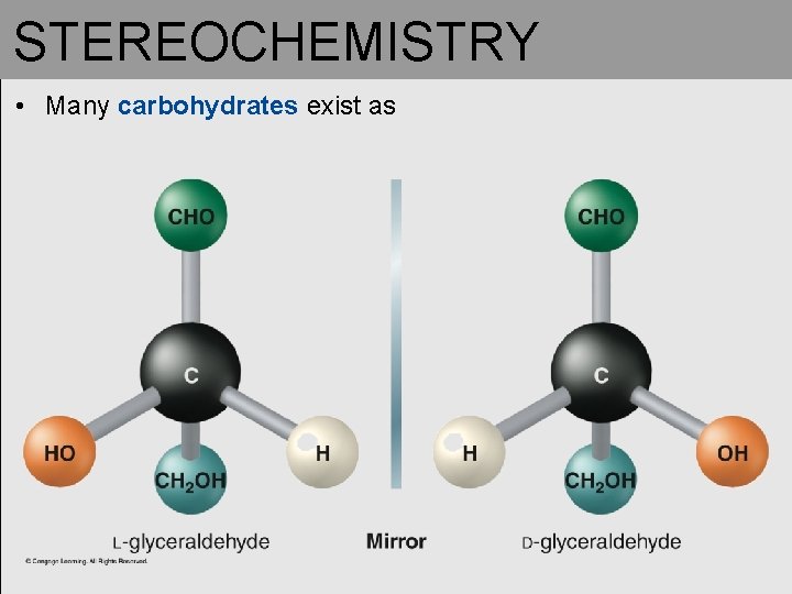 STEREOCHEMISTRY • Many carbohydrates exist as 