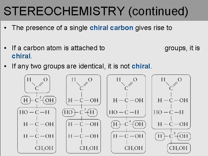 STEREOCHEMISTRY (continued) • The presence of a single chiral carbon gives rise to •
