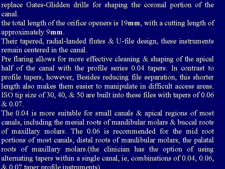 replace Gates-Glidden drills for shaping the coronal portion of the canal. the total length