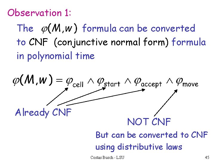 Observation 1: The formula can be converted to CNF (conjunctive normal form) formula in