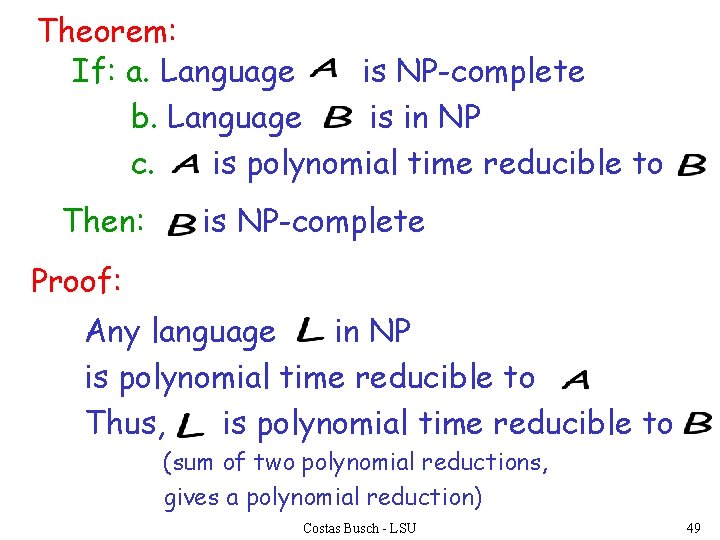 Theorem: If: a. Language is NP-complete b. Language is in NP c. is polynomial