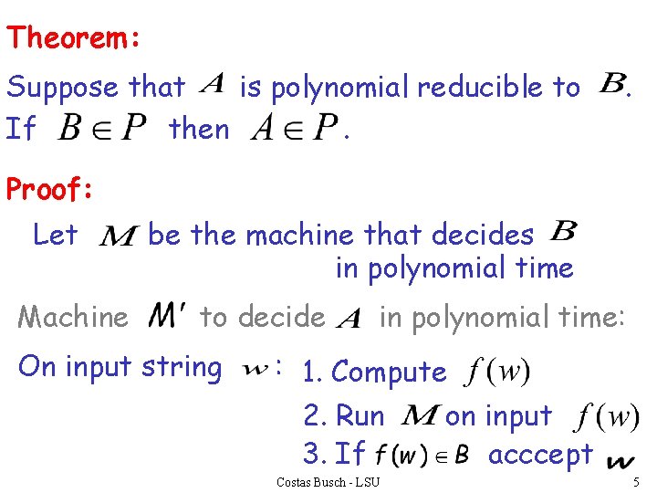 Theorem: Suppose that is polynomial reducible to If then. . Proof: Let Machine be