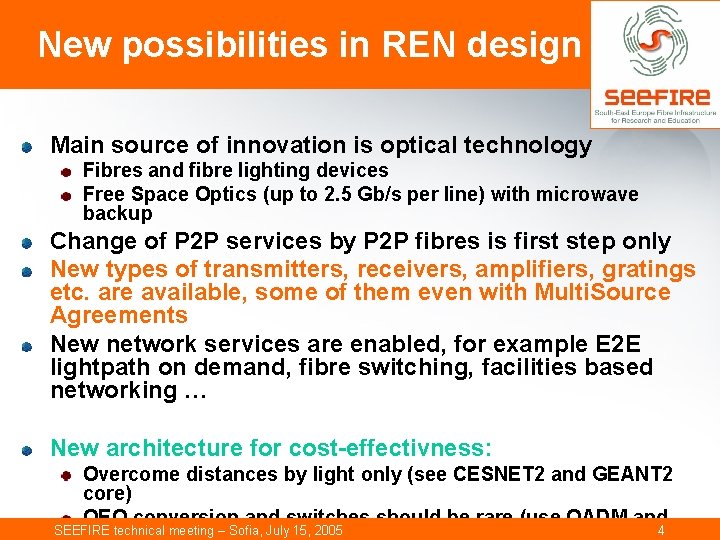 New possibilities in REN design Main source of innovation is optical technology Fibres and